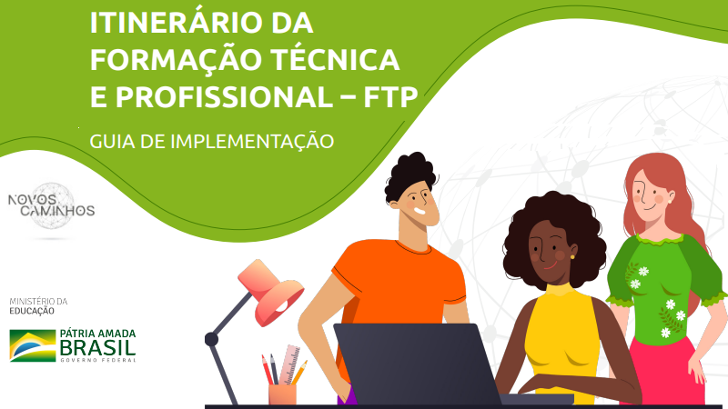 ITINERÁRIO DA FORMAÇÃO TÉCNICA E PROFISSIONAL – FTPGUIA DE IMPLEMENTAÇÃO