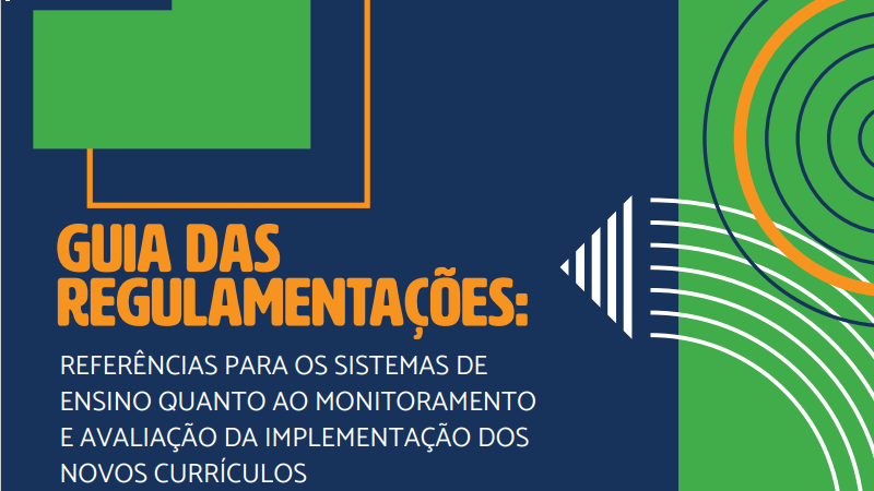 GUIA DAS 
REGULAMENTAÇÕES:
apoio
REFERÊNCIAS PARA OS SISTEMAS DE 
ENSINO QUANTO AO MONITORAMENTO 
E AVALIAÇÃO DA IMPLEMENTAÇÃO DOS 
NOVOS CURRÍCULO