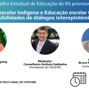 O Conselho Estadual de Educação do RS promove a livestream: "Educação escolar Indígena e Educação escolar Quilombola: possibilidades de diálogos interepistêmicos".